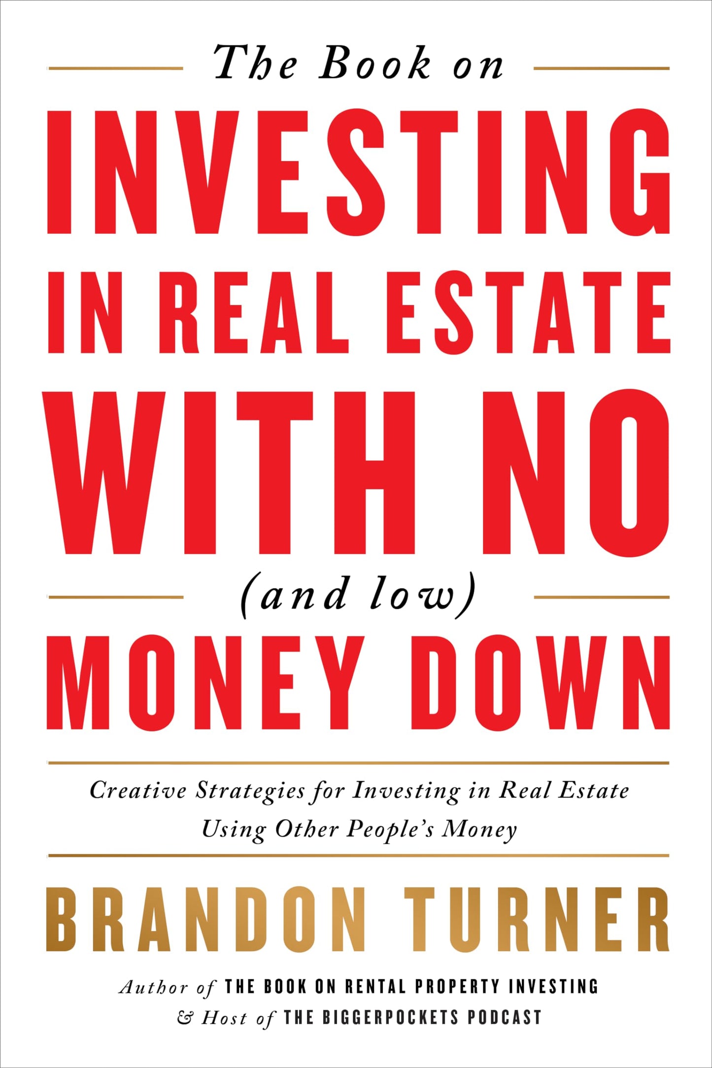 The Book on Investing In Real Estate with No (and Low) Money