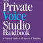 The Private Voice Studio Handbook Edition: A Practical Guide