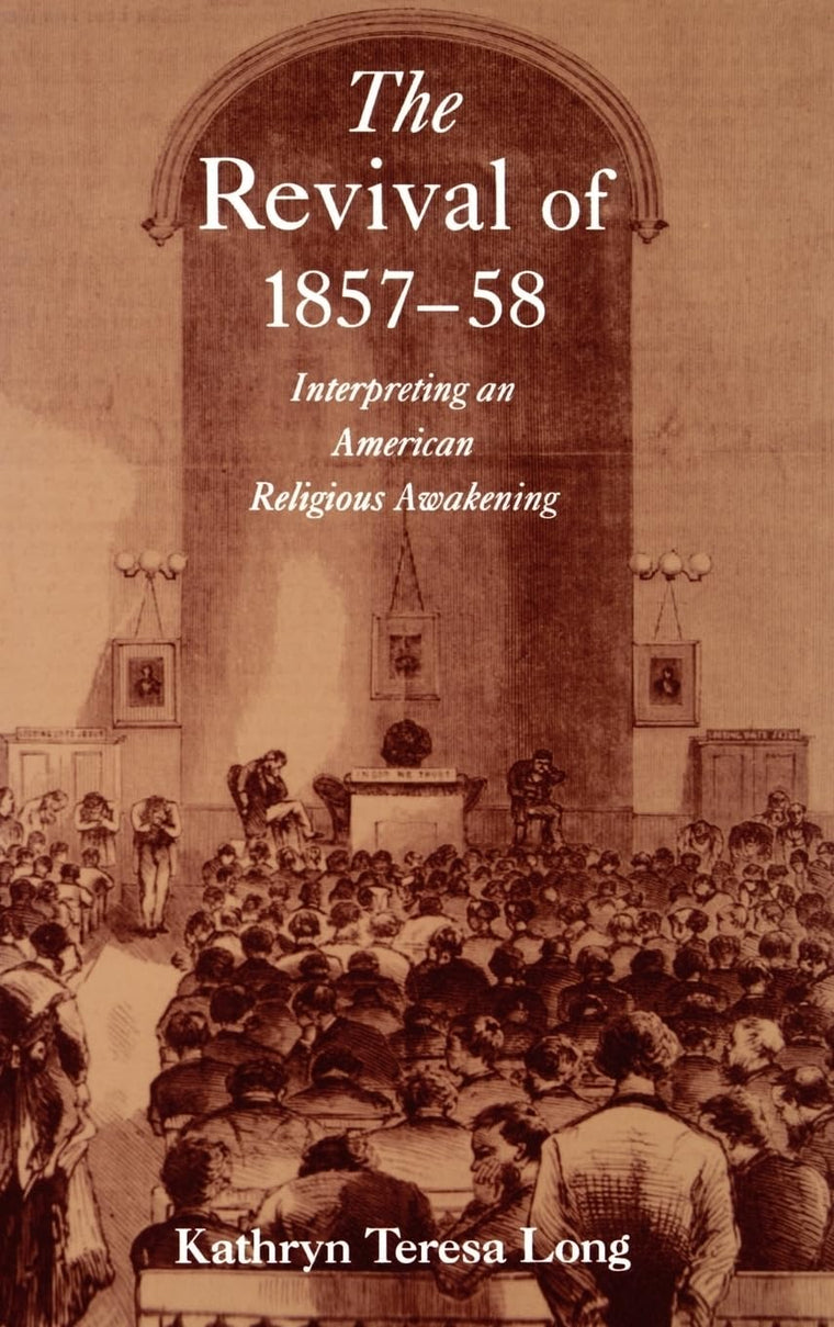The Revival of 1857-58 : Interpreting an American Religious Awakening (Religion in America Series)