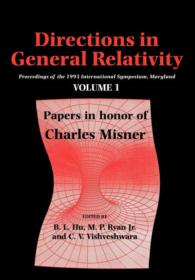 Directions in General Relativity: Volume 1: Proceedings of the 1993 International Symposium, Maryland: Papers in Honor of Charles Misner