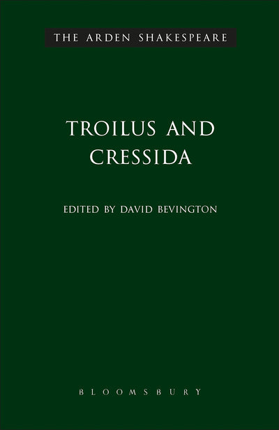 Troilus & Cressida (Arden Shakespeare: Third Series)