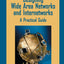 Designing Wide Area Networks and Internetworks: A Practical Guide: A Practical Guide: A Practical Guide: A Practical Guide