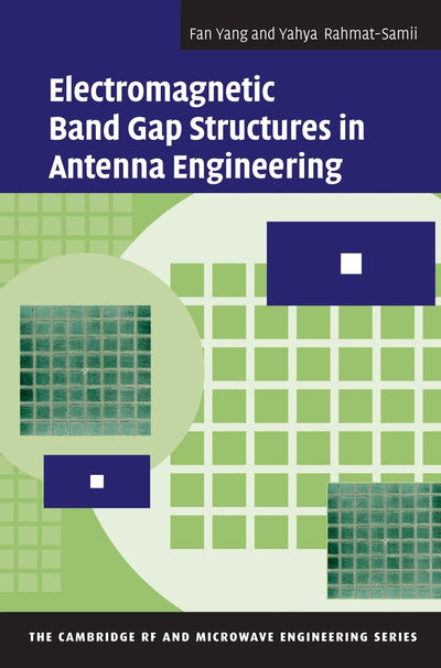 Electromagnetic Band Gap Structures in Antenna Engineering (The Cambridge RF and Microwave Engineering Series)