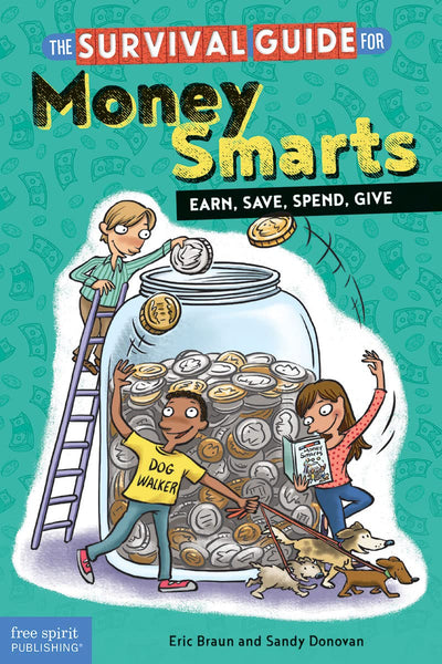The Survival Guide for Money Smarts: Earn, Save, Spend, Give (Survival Guides for Kids)