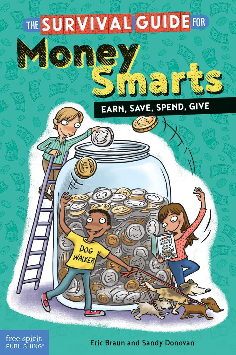 The Survival Guide for Money Smarts: Earn, Save, Spend, Give (Survival Guides for Kids)