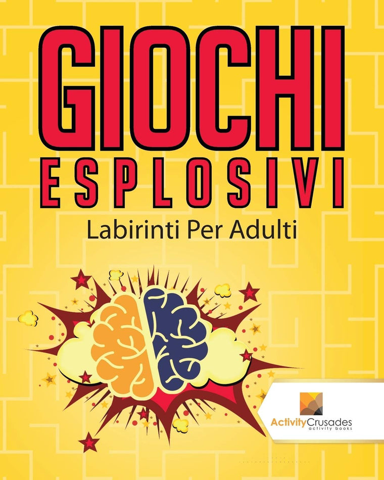 Giochi Esplosivi : Labirinti Per Adulti (Italian Edition)