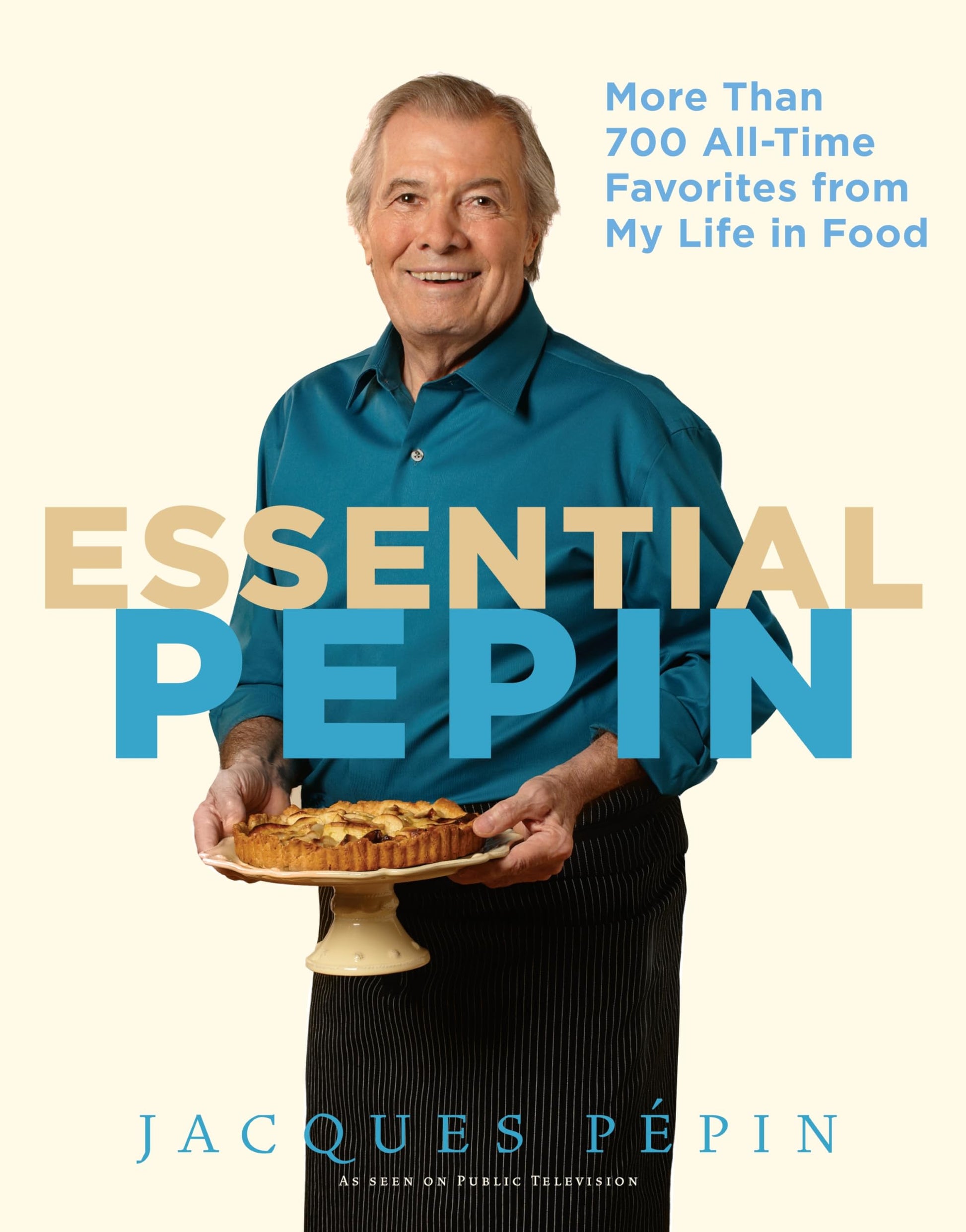 Essential Ppin: More Than 700 All-Time Favorites from My Life in Food