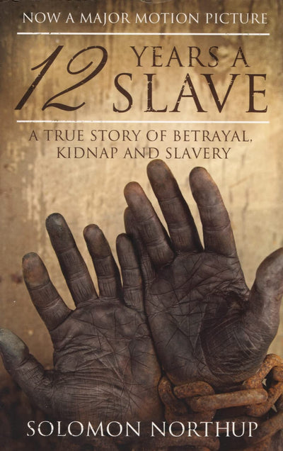 12 Years a Slave: A Memoir of Kidnap, Slavery and Liberation (Hesperus Classics)