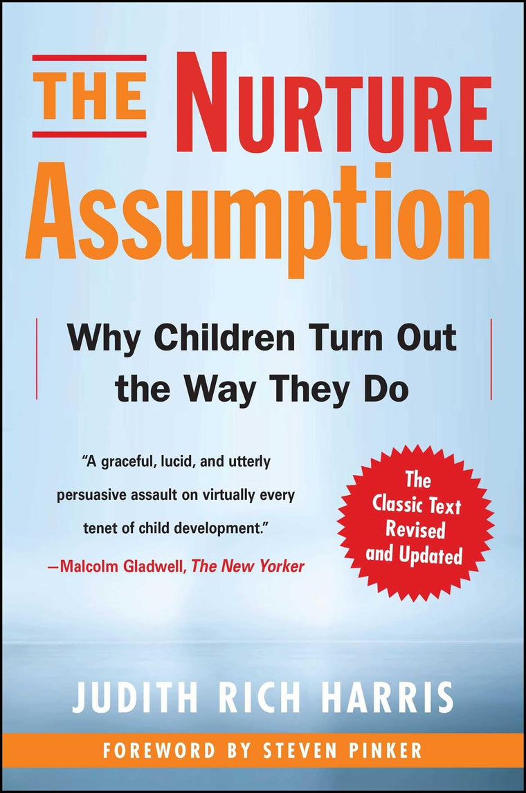 The Nurture Assumption: Why Children Turn Out the Way They D
