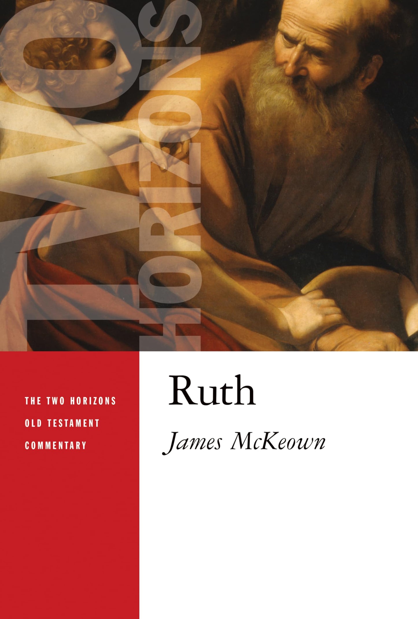 Ruth (The Two Horizons Old Testament Commentary (THOTC))