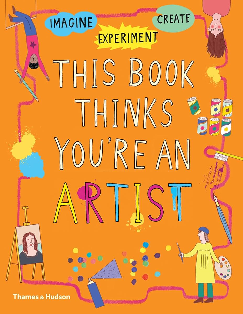This Book Thinks You're an Artist (This Book Thinks Youre, 2)