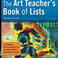 The Art Teacher's Book of Lists, 2nd Edition (J-B Ed: Book of Lists)