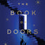 The Book of Doors: A Contemporary Fantasy Race Against Time to Protect a Magical Library from Sinister Forces
