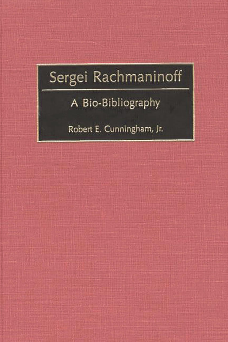 Sergei Rachmaninoff: A Bio-Bibliography (Bio-Bibliographies in Music)
