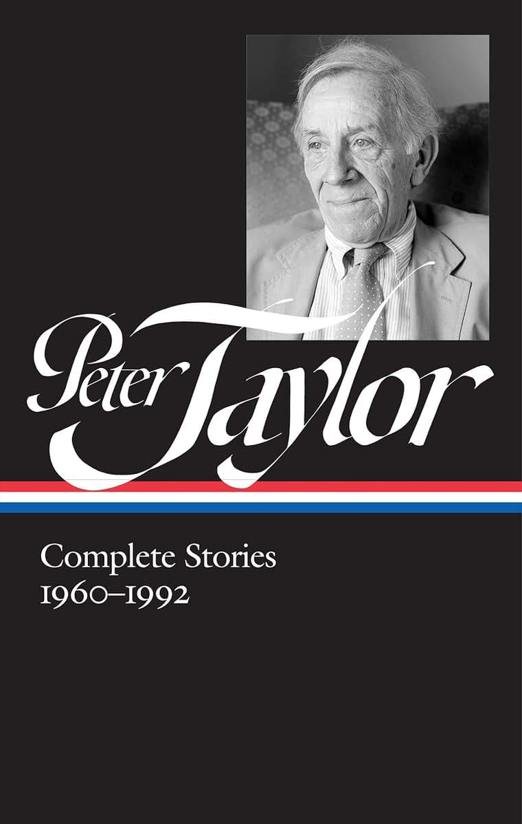Peter Taylor: Complete Stories 1960-1992 (LOA #299) (Library of America Peter Taylor Edition)