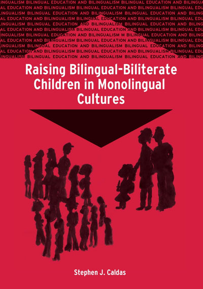 Raising Bilingual-Biliterate Children in Monolingual Cultures (Bilingual Education & Bilingualism, 57)