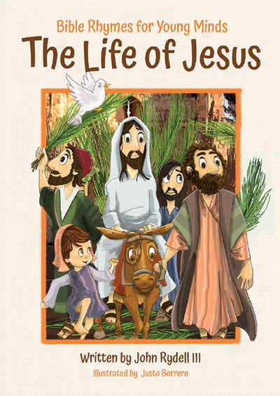 The Life of Jesus: Bible Rhymes for Young Minds - Christian Childrens Rhyming Book for Ages 4-9, Learn Beautiful Life Lessons and Stories Taught By Jesus from the New Testament