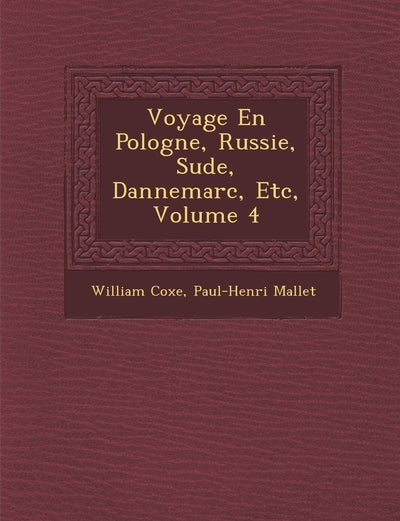 Voyage En Pologne, Russie, Su de, Dannemarc, Etc, Volume 4 (French Edition)
