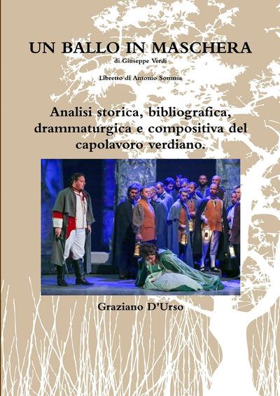 Un ballo in maschera. Analisi storica, bibliografica, drammaturgica e compositiva del capolavoro verdiano. (Italian Edition)