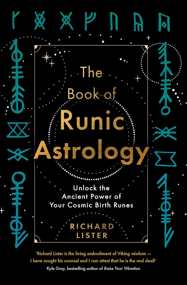 The Book of Runic Astrology: Unlock the Ancient Power of Your Cosmic Birth Runes