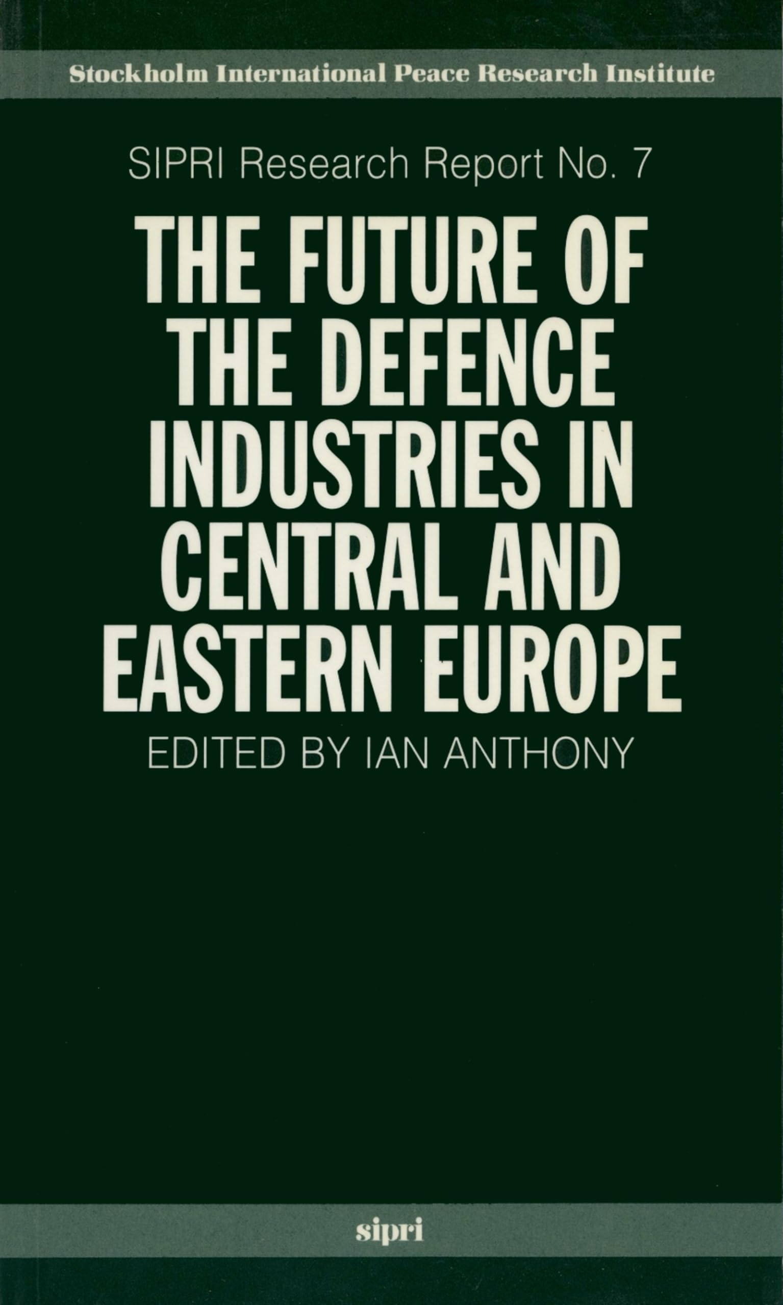 The Future of the Defence Industries in Central and Eastern Europe (SIPRI Research Reports)