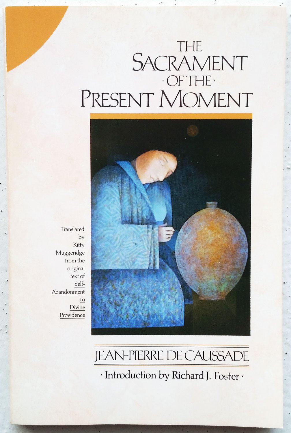 The Sacrament of the Present Moment by Jean-Pierre de Caussa