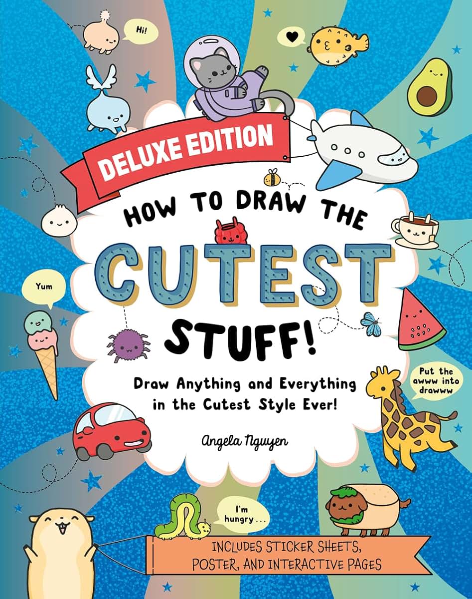 How to Draw the Cutest Stuff-Deluxe Edition!: Draw Anything and Everything in the Cutest Style Ever! (Volume 7) (Draw Cute Stuff)