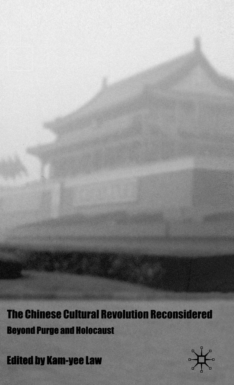 The Chinese Cultural Revolution Reconsidered: Beyond Purge and Holocaust