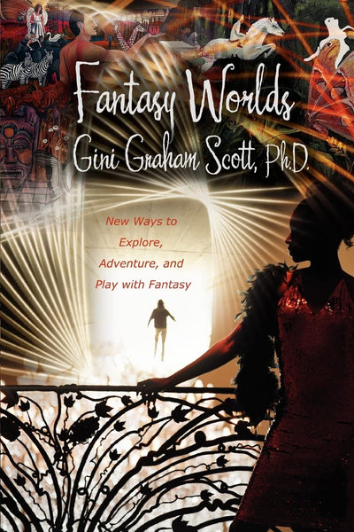 Fantasy Worlds: New Ways to Explore, Adventure, and Play with Fantasy