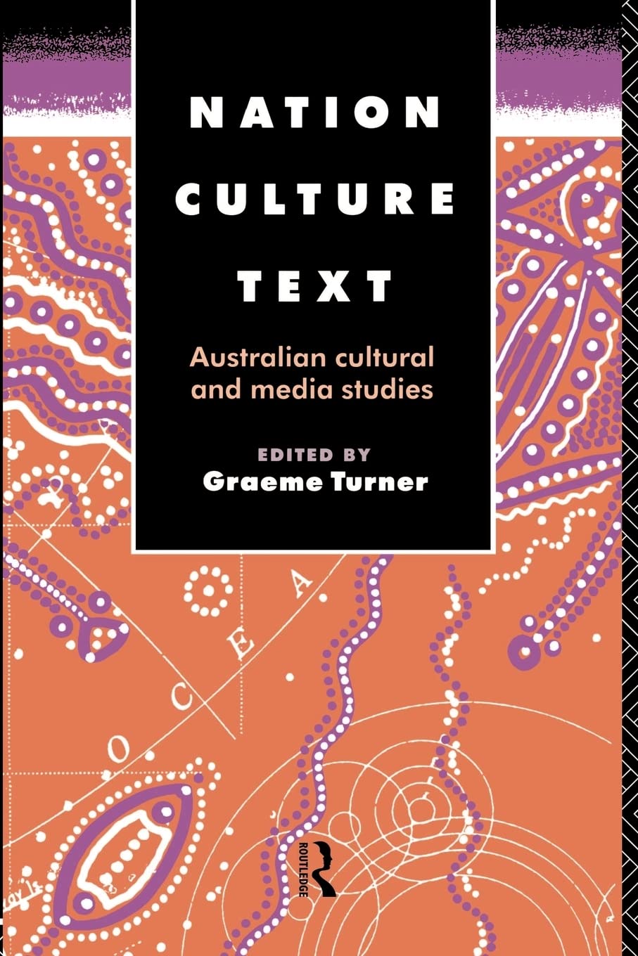 Nation, Culture, Text: Australian Cultural and Media Studies (Communication and Society)