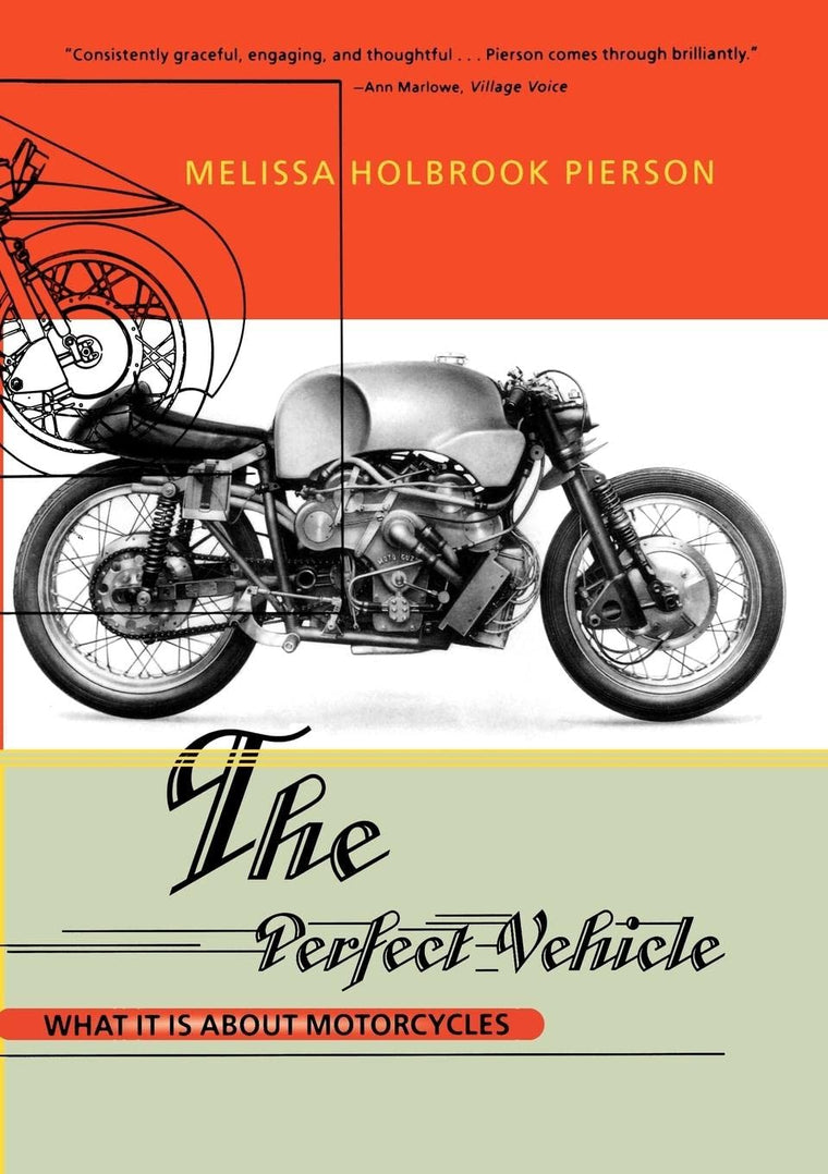 The Perfect Vehicle: What It Is About Motorcycles by Pierson