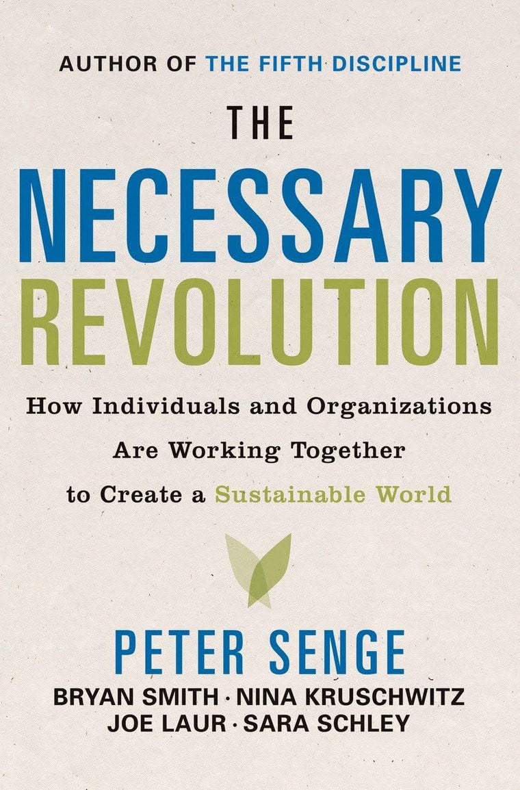 The Necessary Revolution: How individuals and organizations