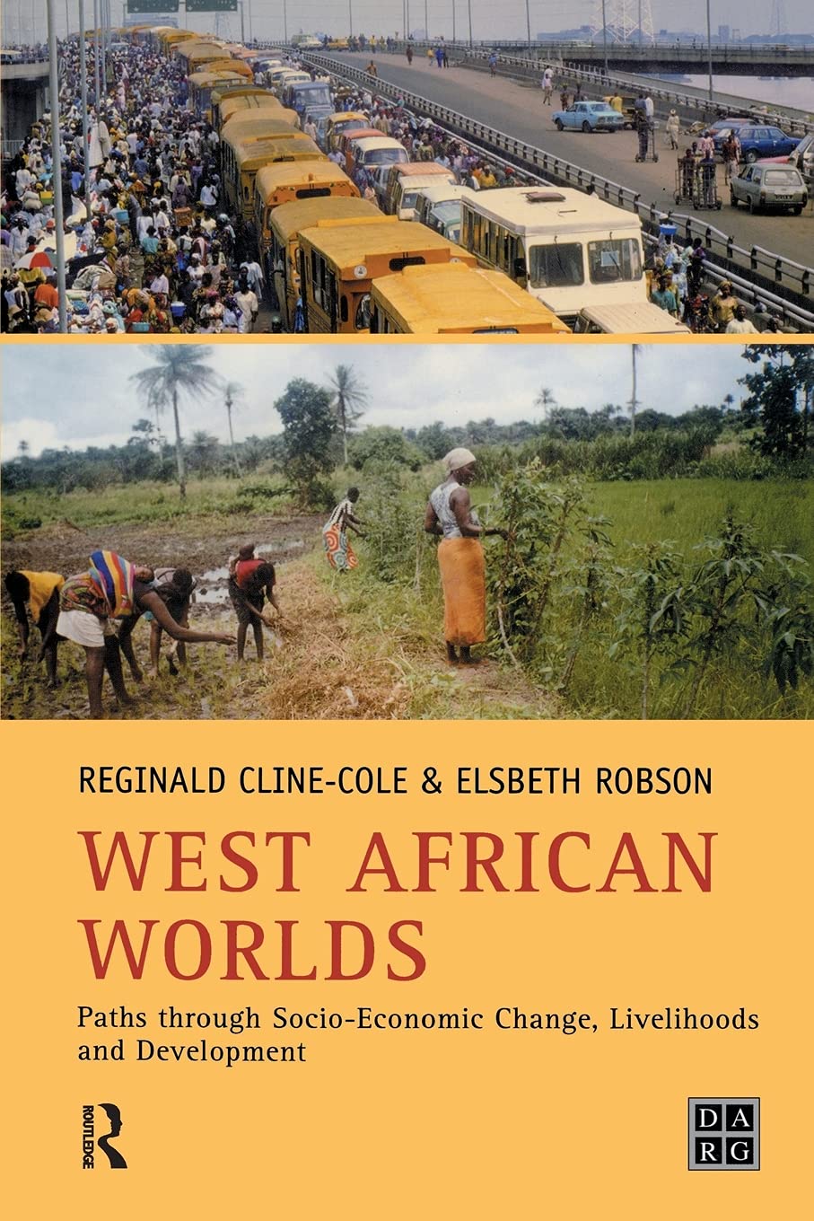 West African Worlds: Paths Through Socio-Economic Change, Livelihoods and Development (Developing Areas Research Group)