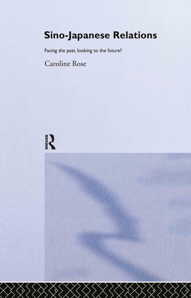 Sino-Japanese Relations: Facing the Past, Looking to the Future? (Routledge Advances in Asia-Pacific Studies)