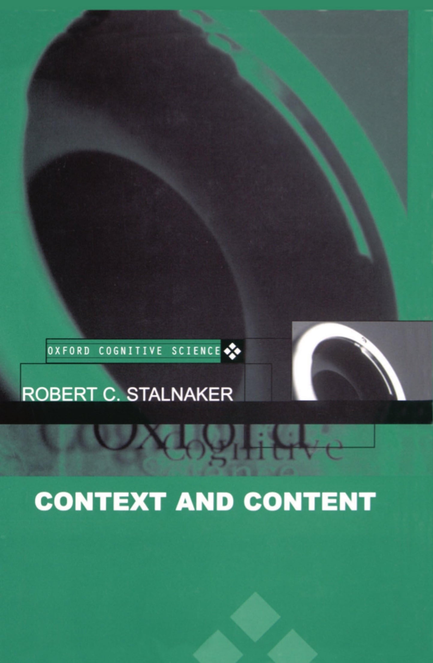 Context and Content: Essays on Intentionality in Speech and Thought (Oxford Cognitive Science Series)