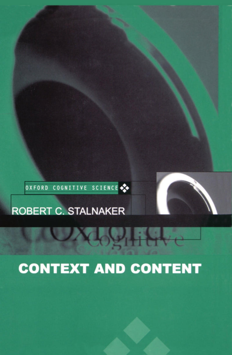 Context and Content: Essays on Intentionality in Speech and Thought (Oxford Cognitive Science Series)