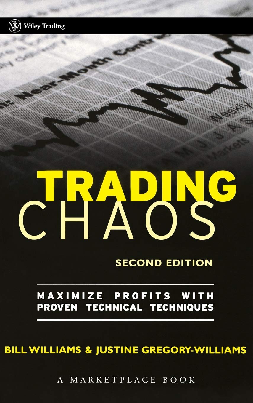 Trading Chaos: Maximize Profits with Proven Technical Techniques (A Marketplace Book)