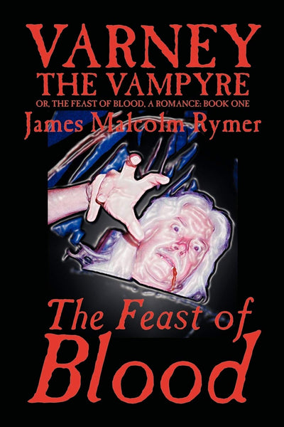 Varney the Vampyre: Volume I, The Feast of Blood