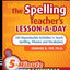 The Spelling Teacher's Lesson-a-Day: 180 Reproducible Activities to Teach Spelling, Phonics, and Vocabulary