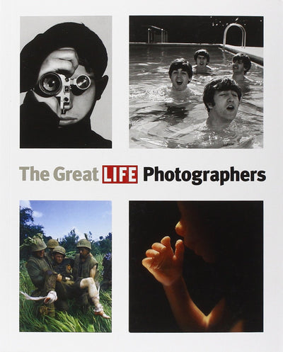 The Great LIFE Photographers by The Editors of LIFE