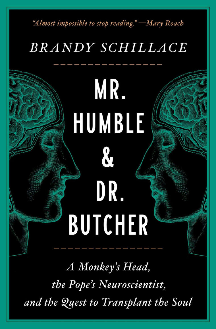 Mr. Humble and Dr. Butcher: A Monkey's Head, the Pope's Neuroscientist, and the Quest to Transplant the Soul