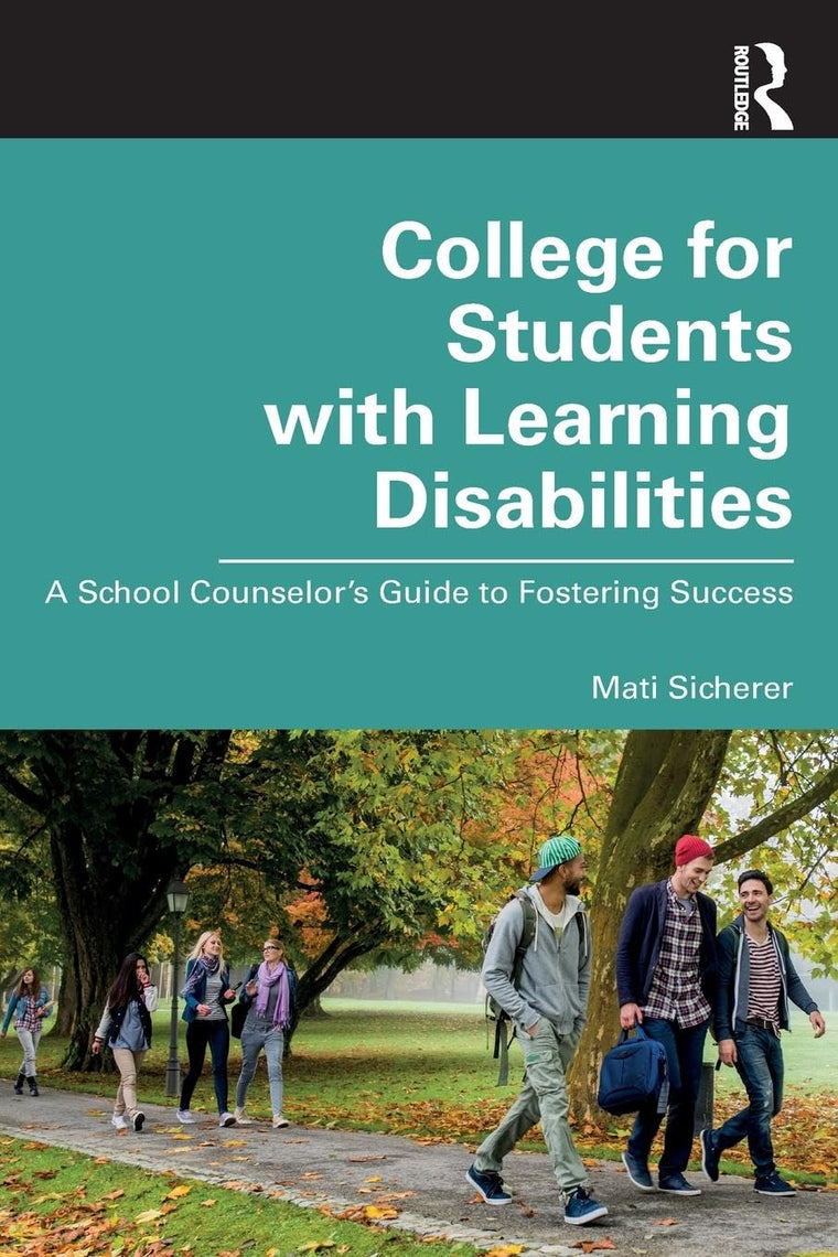 College for Students with Learning Disabilities: A School Counselors Guide to Fostering Success