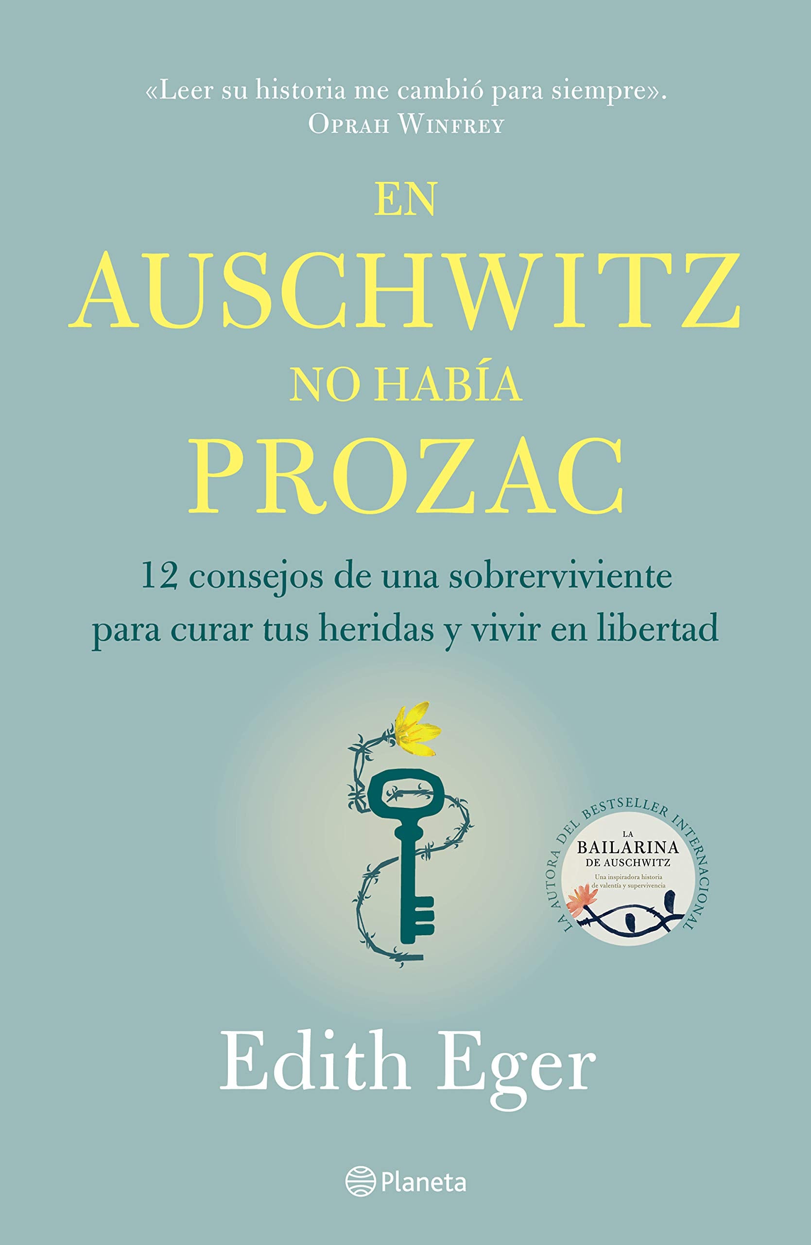 En Auschwitz no había Prozac: 12 consejos de una superviviente para curar tus heridas y vivir en libertadad (Spanish Edition)