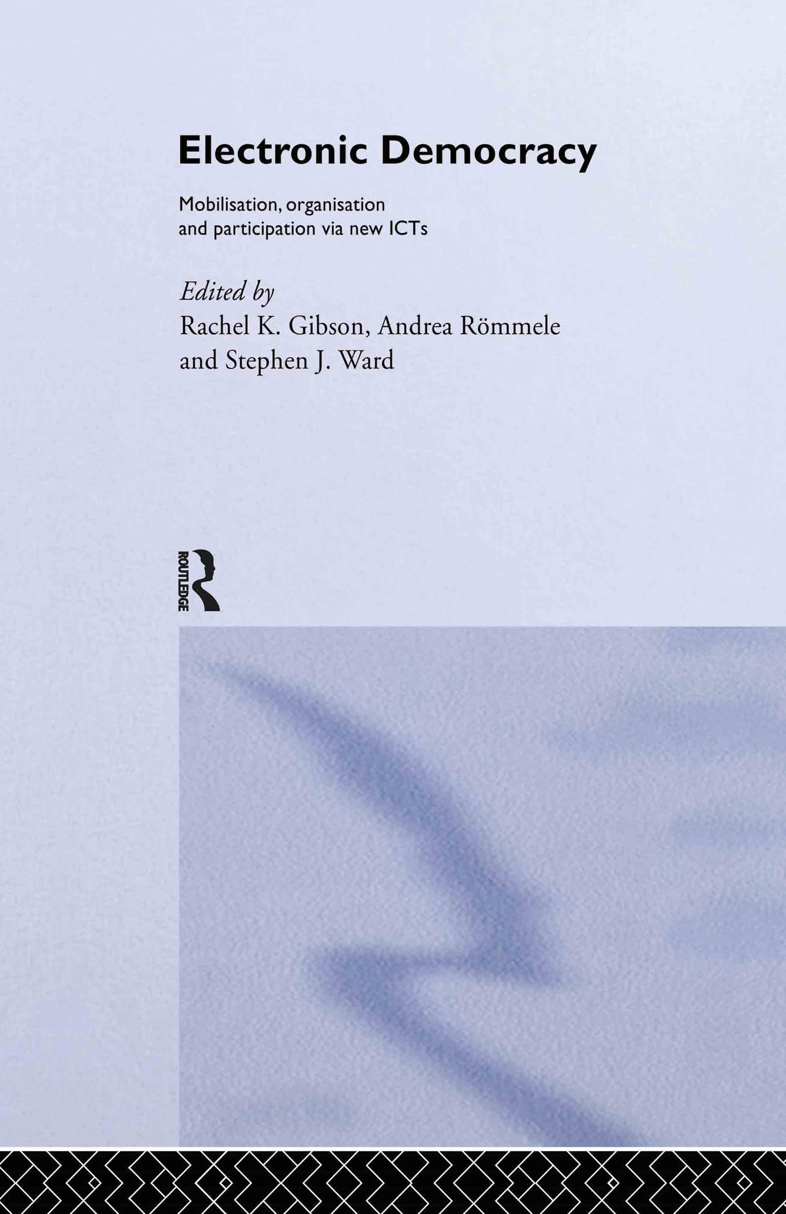 Electronic Democracy: Mobilisation, (Mobilization) Organization and Participation Via New ICTs (Routledge/Ecpr Studies in European Political Science, No. 33)