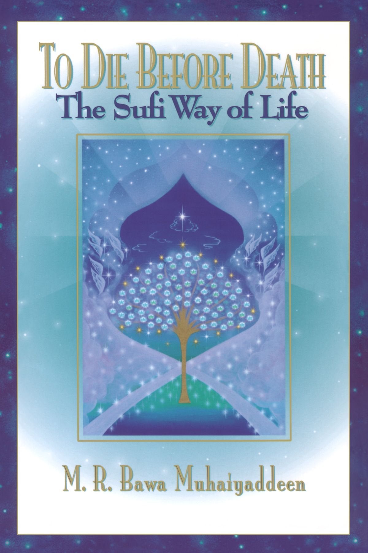 To Die Before Death: The Sufi Way of Life