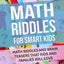 Math Riddles For Smart Kids: Math Riddles And Brain Teasers That Kids And Families Will love (Thinking Books for Kids)