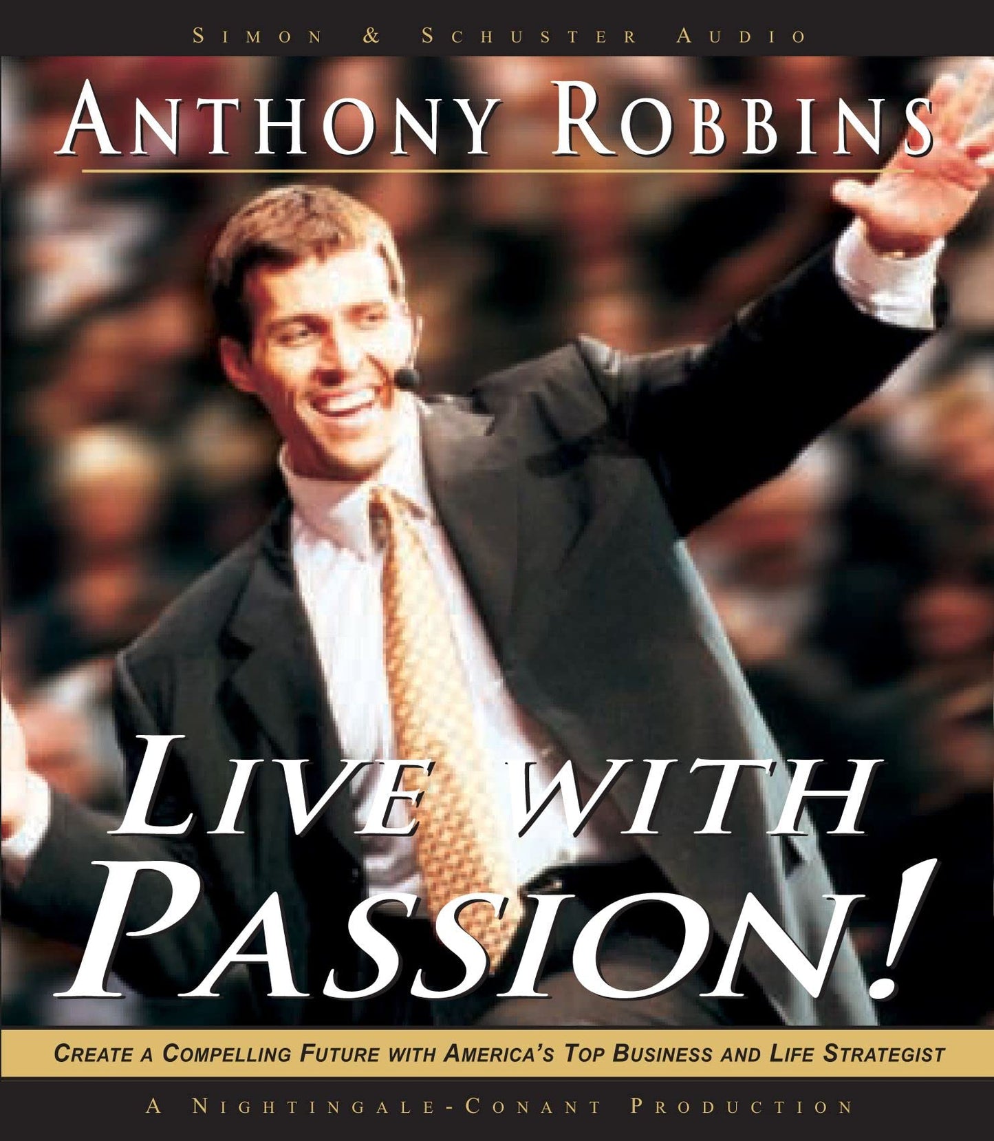 Live with Passion!: Stategies for Creating a Compelling Future