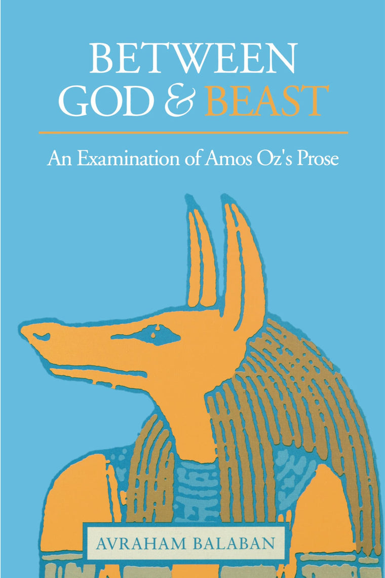 Between God and Beast: An Examination of Amos Ozs Prose