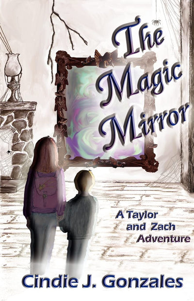 The Magic Mirror: A Taylor and Zach Adventure