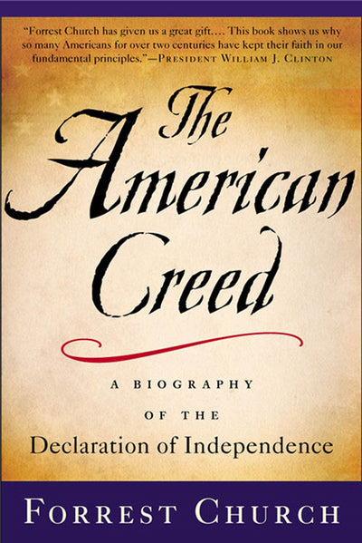 The American Creed: A Biography of the Declaration of Independence